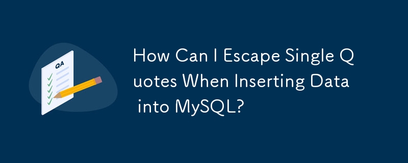 How Can I Escape Single Quotes When Inserting Data into MySQL?