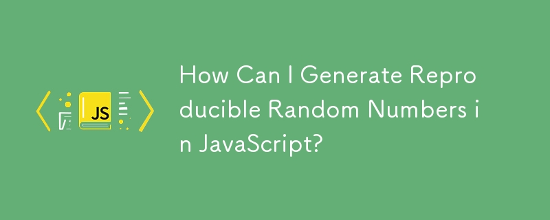 How Can I Generate Reproducible Random Numbers in JavaScript?