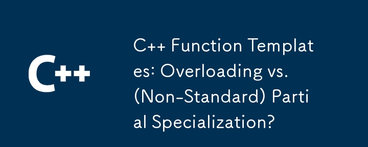 C   Function Templates: Overloading vs. (Non-Standard) Partial Specialization?