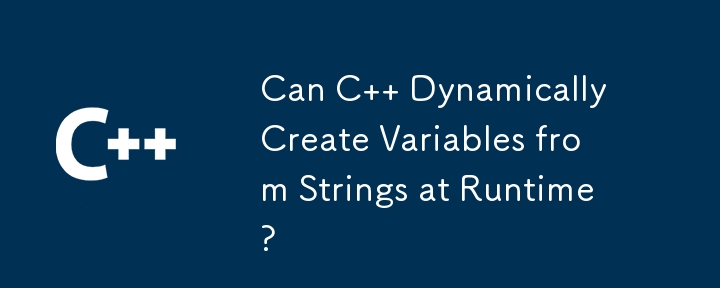 C は実行時に文字列から変数を動的に作成できますか?