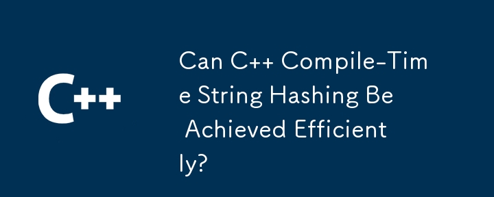 Can C   Compile-Time String Hashing Be Achieved Efficiently?