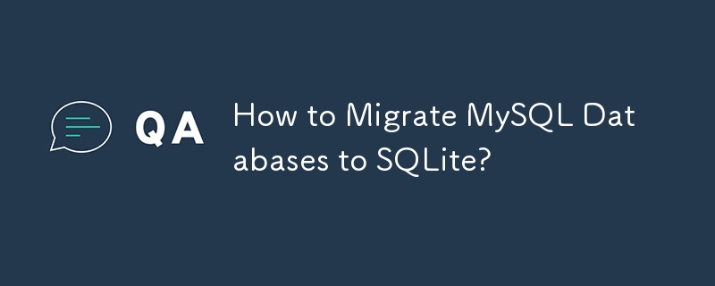 如何將MySQL資料庫遷移到SQLite？