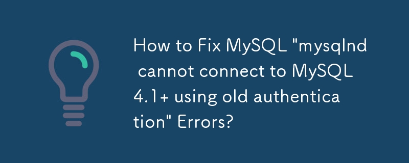 Wie behebt man den MySQL-Fehler „mysqlnd kann mit der alten Authentifizierung keine Verbindung zu MySQL 4.1 herstellen'?