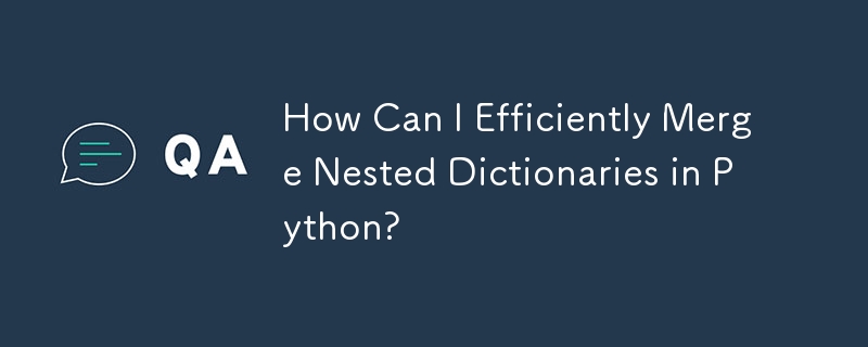 How Can I Efficiently Merge Nested Dictionaries in Python?