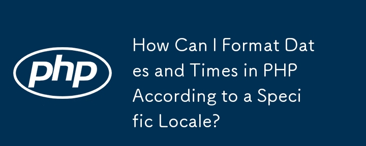 How Can I Format Dates and Times in PHP According to a Specific Locale?