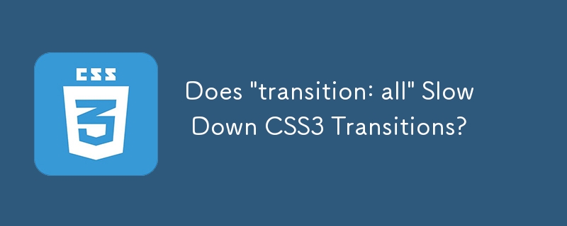 「transition: all」は CSS3 トランジションを遅くしますか?