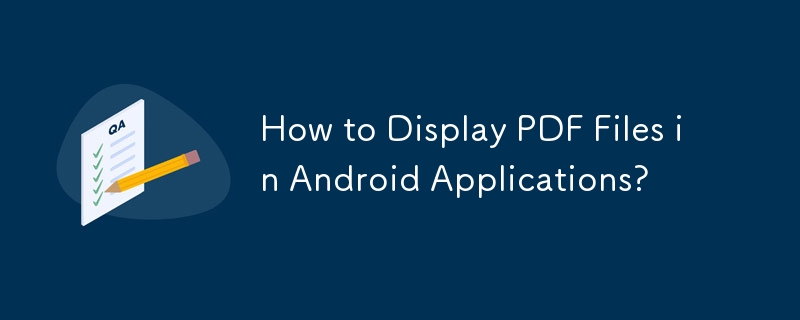 How to Display PDF Files in Android Applications?