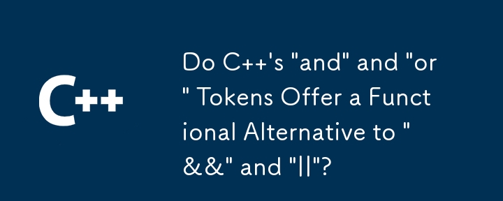 Do C  's 'and' and 'or' Tokens Offer a Functional Alternative to '&&' and '||'?