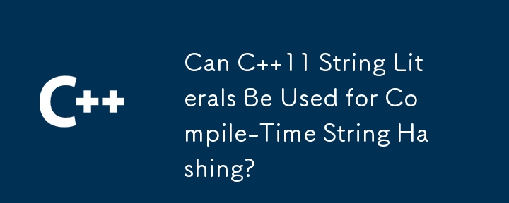 Can C  11 String Literals Be Used for Compile-Time String Hashing?