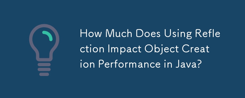 How Much Does Using Reflection Impact Object Creation Performance in Java?