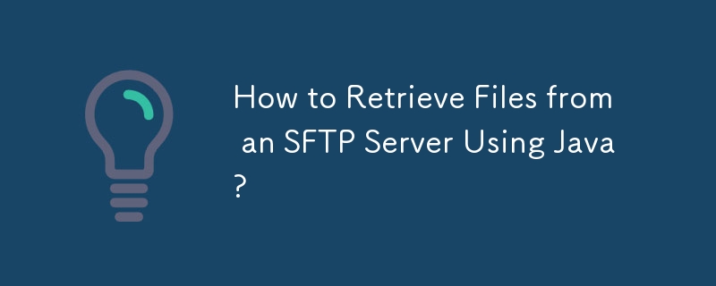 How to Retrieve Files from an SFTP Server Using Java?