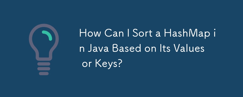 How Can I Sort a HashMap in Java Based on Its Values or Keys?