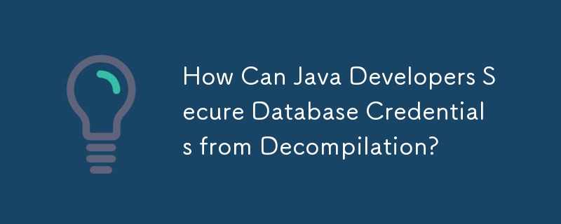 Java 開發人員如何保護資料庫憑證免遭反編譯？