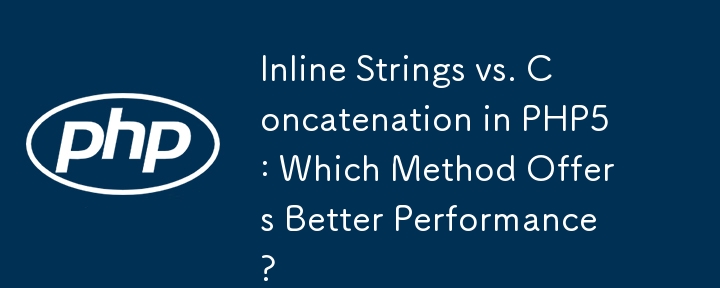 Chaînes en ligne ou concaténation en PHP5 : quelle méthode offre de meilleures performances ?