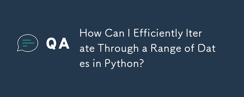 Python で日付の範囲を効率的に反復するにはどうすればよいですか?