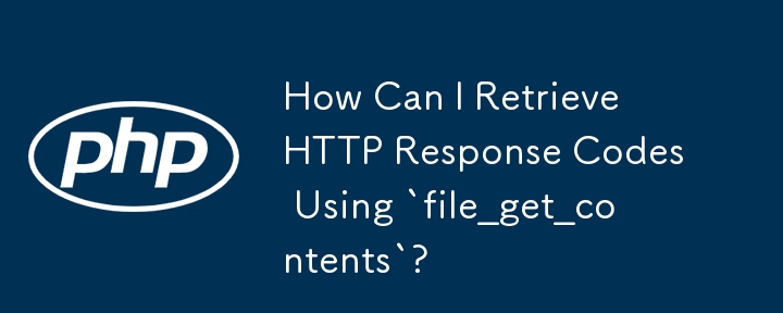 Bagaimanakah Saya Boleh Dapatkan Kod Respons HTTP Menggunakan `file_get_contents`?