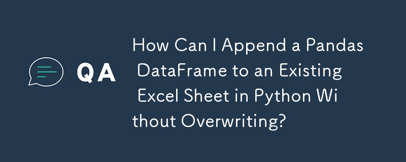 How Can I Append a Pandas DataFrame to an Existing Excel Sheet in Python Without Overwriting?