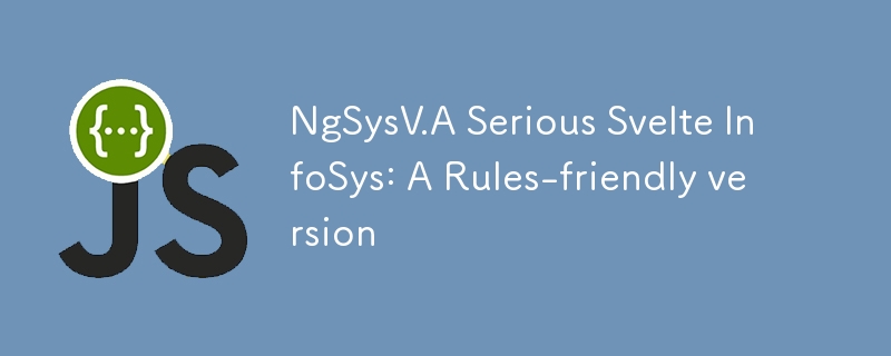 NgSysV.A Serious Svelte InfoSys：規則友善的版本