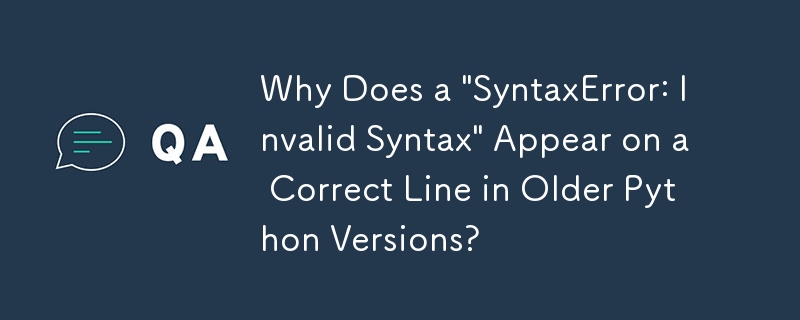 Python の古いバージョンで「SyntaxError: Invalid Syntax」が正しい行に表示されるのはなぜですか?