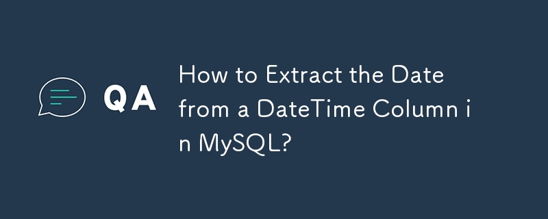 MySQL의 DateTime 열에서 날짜를 추출하는 방법은 무엇입니까?