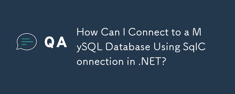 Bagaimanakah Saya Boleh Menyambung ke Pangkalan Data MySQL Menggunakan SqlConnection dalam .NET?