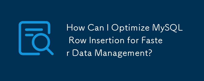 Bagaimanakah Saya Boleh Mengoptimumkan Sisipan Baris MySQL untuk Pengurusan Data yang Lebih Pantas?