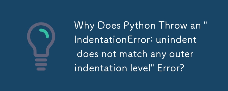 Python が「IndentationError: unindent is not match any external indentation level」エラーをスローするのはなぜですか?