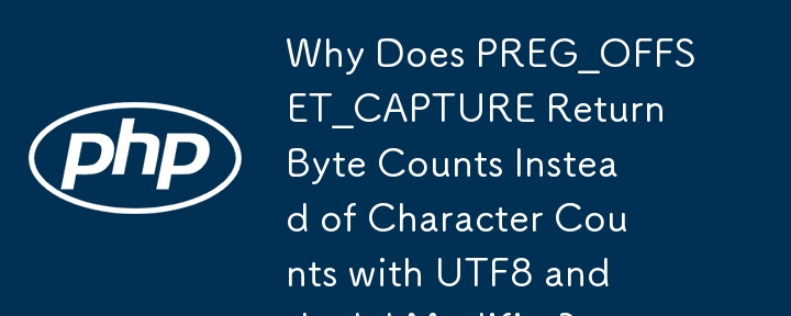 Why Does PREG_OFFSET_CAPTURE Return Byte Counts Instead of Character Counts with UTF8 and the 'u' Modifier?