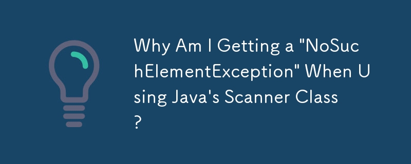 Java의 스캐너 클래스를 사용할 때 'NoSuchElementException'이 발생하는 이유는 무엇입니까?