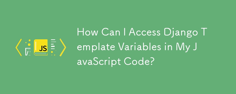 Wie kann ich in meinem JavaScript-Code auf Django-Vorlagenvariablen zugreifen?