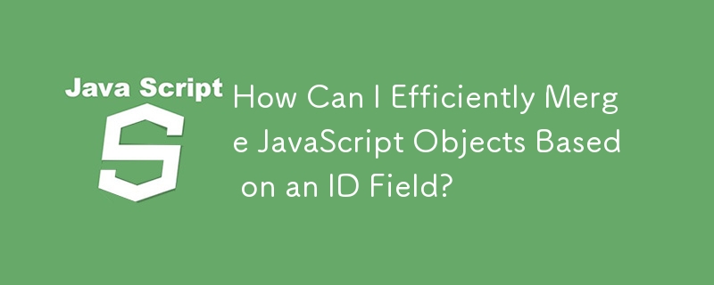 Wie kann ich JavaScript-Objekte basierend auf einem ID-Feld effizient zusammenführen?