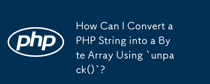 How Can I Convert a PHP String into a Byte Array Using `unpack()`?