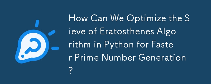 How Can We Optimize the Sieve of Eratosthenes Algorithm in Python for Faster Prime Number Generation?