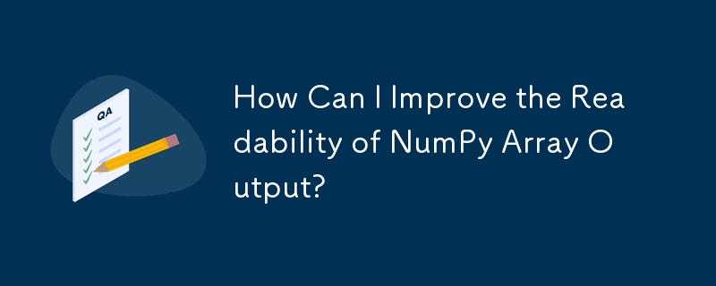 How Can I Improve the Readability of NumPy Array Output?