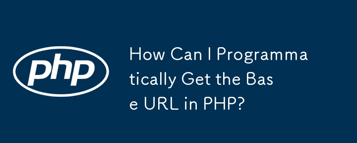 How Can I Programmatically Get the Base URL in PHP?