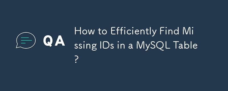 How to Efficiently Find Missing IDs in a MySQL Table?