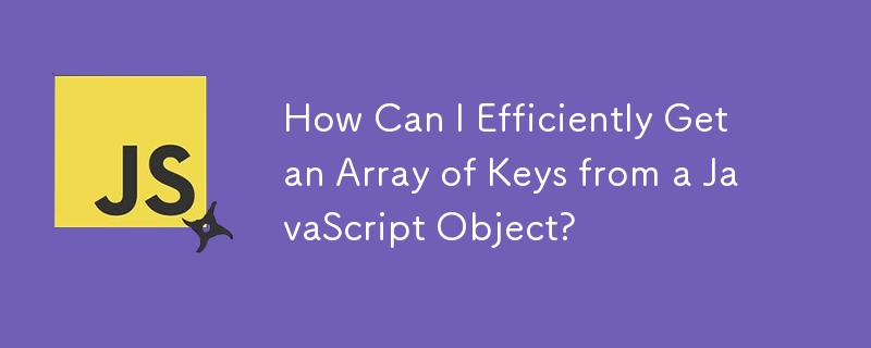 How Can I Efficiently Get an Array of Keys from a JavaScript Object?