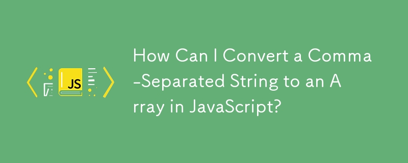 How Can I Convert a Comma-Separated String to an Array in JavaScript?