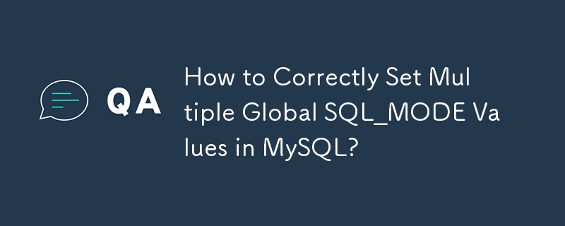 MySQL で複数のグローバル SQL_MODE 値を正しく設定する方法は?