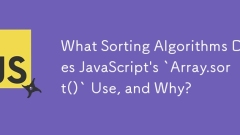 What Sorting Algorithms Does JavaScript\'s `Array.sort()` Use, and Why?
