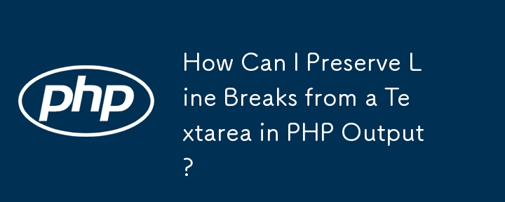 Bagaimanakah Saya Boleh Mengekalkan Pemisah Baris daripada Textarea dalam Output PHP?