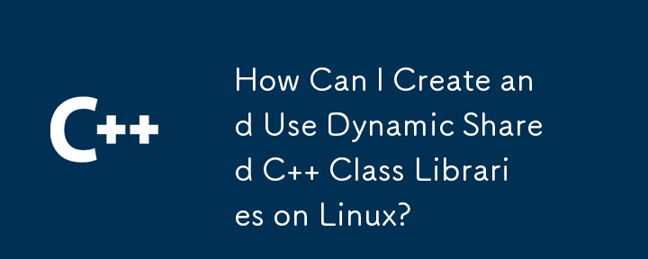 Comment puis-je créer et utiliser des bibliothèques de classes C partagées dynamiques sous Linux ?