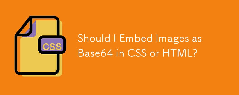 Dois-je intégrer des images en Base64 en CSS ou HTML ?