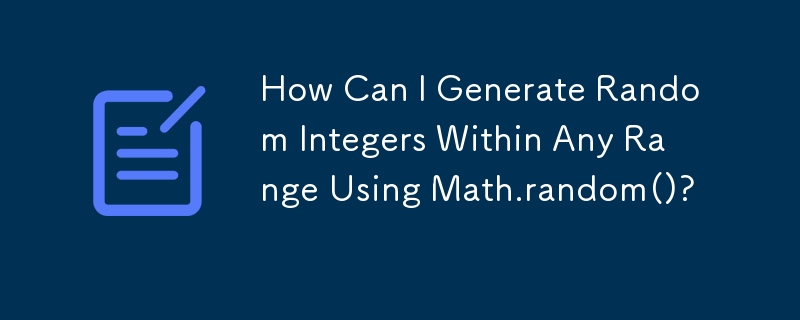 How Can I Generate Random Integers Within Any Range Using Math.random ...