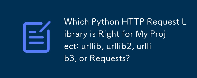 Welche Python-HTTP-Anforderungsbibliothek ist die richtige für mein Projekt: urllib, urllib2, urllib3 oder Requests?