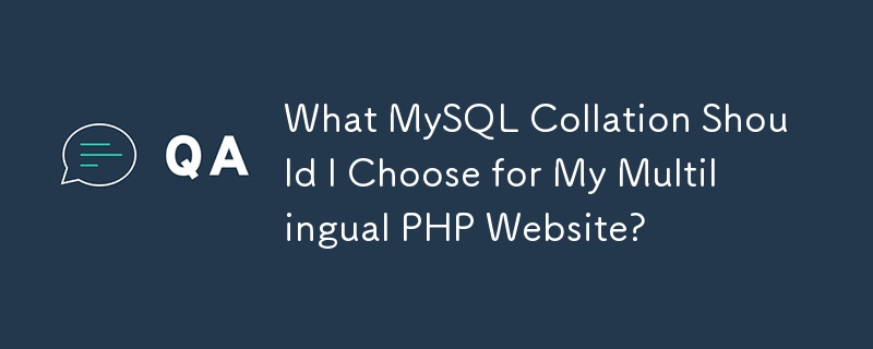 Welche MySQL-Sortierung sollte ich für meine mehrsprachige PHP-Website wählen?