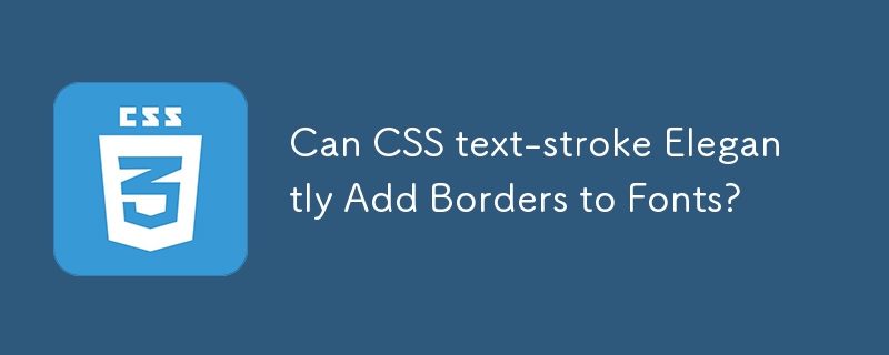 Kann CSS Text-Stroke elegant Rahmen zu Schriftarten hinzufügen?