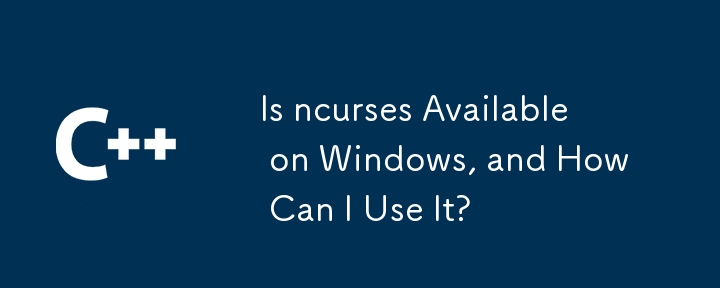 Is ncurses Available on Windows, and How Can I Use It?