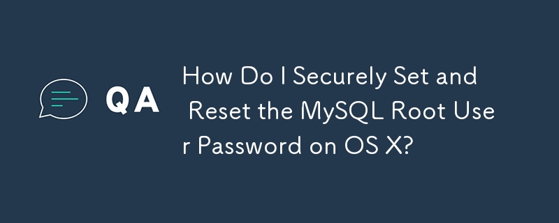 Bagaimanakah Saya Tetapkan dan Tetapkan Semula Kata Laluan Pengguna Root MySQL dengan Selamat pada OS X?