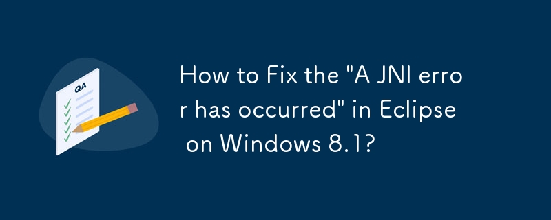 Bagaimana untuk Betulkan 'Ralat JNI telah berlaku' dalam Eclipse pada Windows 8.1?